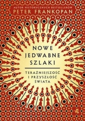 Nowe jedwabne szlaki - Peter Frankopan