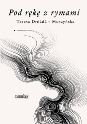 Pod rękę z rymami - Teresa Dróżdż-Muszyńska
