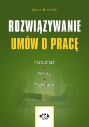 Rozwiązywanie umów o pracę Instruktaż, wzory, przykłady