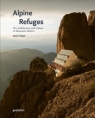 Alpine Refuges. The Architecture and Culture of Mountain Shelters Aaron Rolph