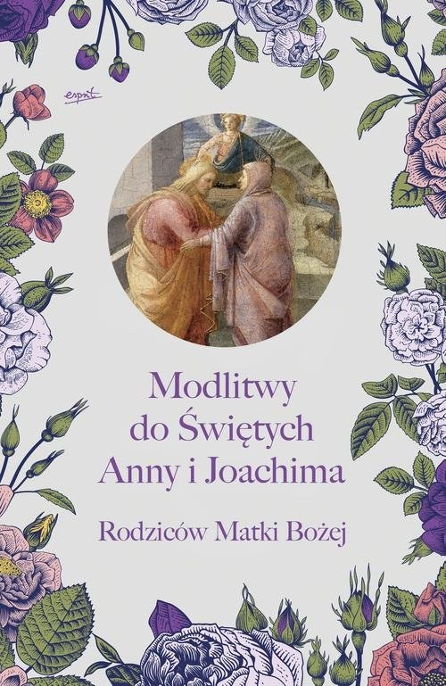 Modlitwy do Świętych Anny i Joachima, Rodziców Matki Bożej