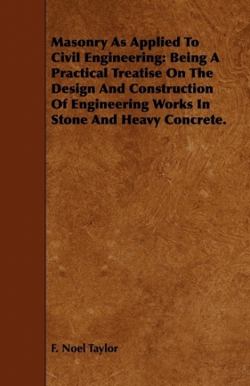Masonry as Applied to Civil Engineering - Taylor F. Noel