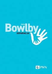 Separacja. Lęk i złość - John Bowlby, Tomasz Czub