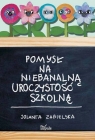 Pomysł na niebanalną uroczystość szkolną Zabielska Jolanta