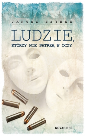 Ludzie, którzy nie patrzą w oczy - Beynar Janusz