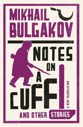 Notes on a Cuff and Other Stories - Bulgakov Mikhail