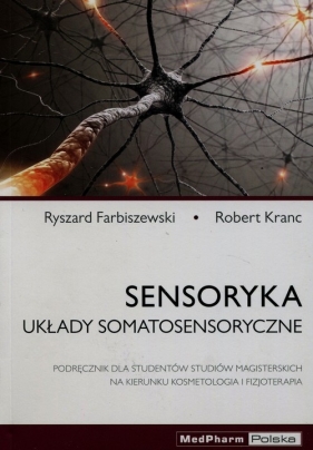 Sensoryka Układy somatosensoryczne - Farbiszewski Ryszard, Kranc Robert
