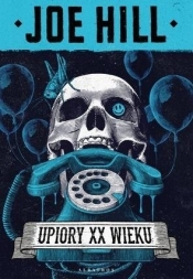 Upiory XX wieku - Joe Hill