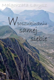 W poszukiwaniu samej siebie - Larysz Małgorzata