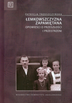 Łemkowszczyzna zapamiętana - Trzeszczyńska Patrycja