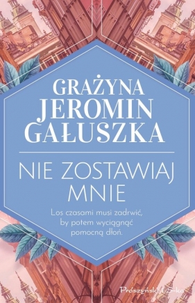 Nie zostawiaj mnie - Grażyna Jeromin-Gałuszka