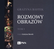 Rozmowy obrazów. Tom 1 - Bastek Grażyna