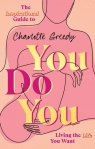 You Do You The Inspirational Guide To Getting The Life You Want Greedy Charlotte