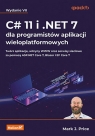 C# 11 i .NET 7 dla programistów aplikacji wieloplatformowych. Twórz aplikacje, Price Mark J.