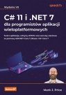 C# 11 i .NET 7 dla programistów aplikacji wieloplatformowych. Twórz aplikacje, Mark J. Price