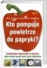 Kto pompuje powietrze do papryki? Zaskakujące odpowiedzi na pytania jakie Peter-Matthias Gaede