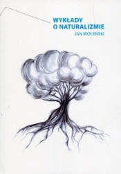 Wykłady o naturalizmie - Woleński Jan