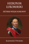 Hieronim Lubomirski. Hetman Wielki Koronny Kazimierz Piwarski