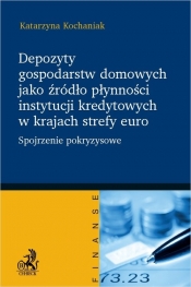 Depozyty gospodarstw domowych jako źródło płynności instytucji kredytowych w krajach strefy euro - Katarzyna Kochaniak