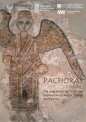 Pachoras. Faras. The wall paintings from the Cathedrals of Aetios, Paulos and Petros - Stefan Jakobielski, Małgorzata Martens-Czarnecka, Magdalena Łaptaś, Bożena Mierzejewska, Bożena Rostkowska