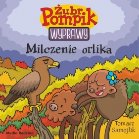 Żubr Pompik. Wyprawy. Tom 18. Milczenie orlika - Tomasz Samojlik