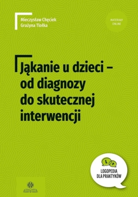 Jąkanie u dzieci - od diagnozy do skutecznej... - Grażyna Tlołka, Mieczysław Chęciek