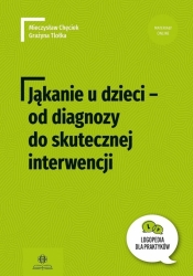 Jąkanie u dzieci - od diagnozy do skutecznej... - Grażyna Tlołka, Mieczysław Chęciek