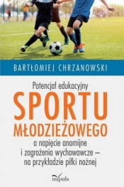 Potencjał edukacyjny sportu młodzieżowego a... - Chrzanowski Bartłomiej