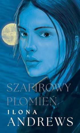Szafirowy płomień. Ukryte Dziedzictwo. Tom 4 - Ilona Andrews