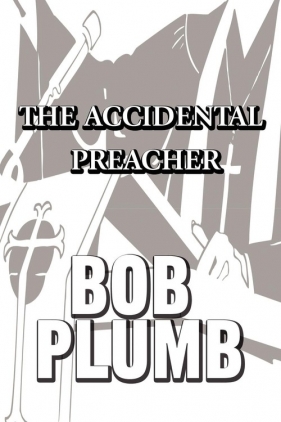 The Accidental Preacher - Plumb Bob