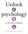 Unlock Psychology in 10 Concise Chapters wer. angielska Emily Ralls, Tom Collins