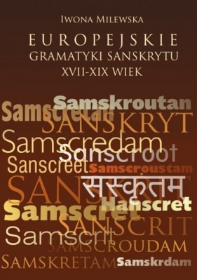 Europejskie gramatyki sanskrytu XVII-XIX wiek - Iwona Milewska