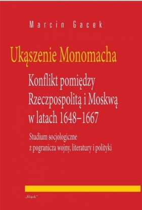 Ukąszenie Monomacha. Konflikt pomiędzy... - Marcin Gacek