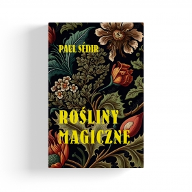 Rośliny Magiczne - Paul Sedir