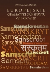 Europejskie gramatyki sanskrytu XVII-XIX wiek - Milewska Iwona
