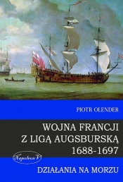 Wojna Francji z Ligą Augsburską 1688-1697 - Olender Piotr