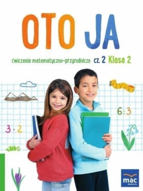 Oto ja SP 2 Ćw. matematyczno-przyrodnicze cz.2 - Anna Stalmach-Tkacz, Joanna Wosianek, Karina Mucha