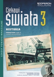 Ciekawi świata 3. Historia. Podręcznik. Część 1. Zakres rozszerzony. Szkoła ponadgimnazjalna. Od początku XX wieku do roku 1945
