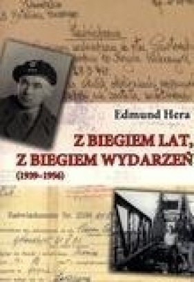 Z biegiem lat z biegiem wydarzeń - Edmund Hera