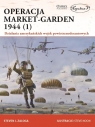 Operacja Market-Garden 1944 (1)Działania amerykańskich wojsk Zaloga Steven J.