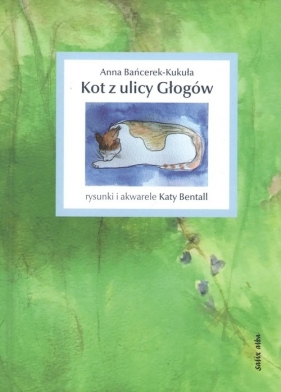 Kot z ulicy Głogów - Bańcerek-Kukuła Anna