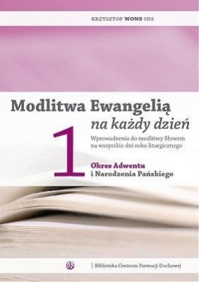 Modlitwa Ewangelią na każdy dzień 1 okres Adwentu i Narodzenia Pańskiego - Krzysztof Wons