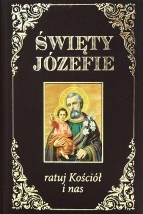 Święty Józefie ratuj Kościół i nas - Opracowanie zbiorowe