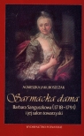 Sarmacka Dama Barbara Sanguszkowa 1718-1791 i jej salon towarzyski Sanguszkowa Barbara