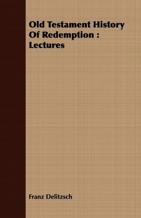 Old Testament History Of Redemption - Delitzsch Franz