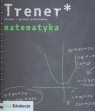 Trener matematyczny  liceum