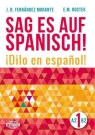 Sag es auf Spanisch! 1 A2-B2 B. Fernandez Morante, E. M. Rostek