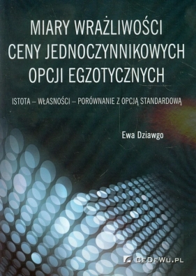 Miary wrażliwości ceny jednoczynnikowych opcji egzotycznych - Ewa Dziawgo