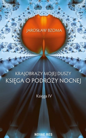 Krajobrazy mojej duszy Księga IV - Jarosław Bzoma