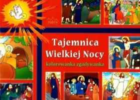 Tajemnica Wielkiej Nocy. Kolorowanka zgadywanka - Opracowanie zbiorowe